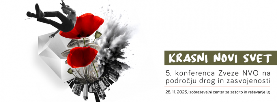 5. KONFERENCA ZVEZE NVO NA PODROČJU DROG IN ZASVOJENOSTI: KRASNI NOVI SVET