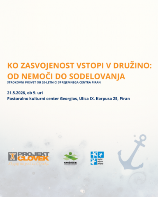 Brezplačni strokovni posvet v Piranu: KO ZASVOJENOST VSTOPI V DRUŽINO: OD NEMOČI DO SODELOVANJA